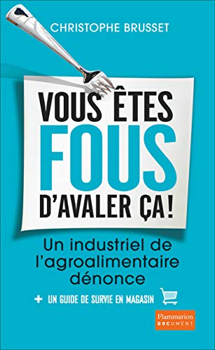 Vous êtes fous d'avaler ça ! - occasion