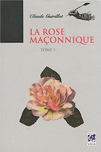 La rose maçonnique tome 1 - occasion