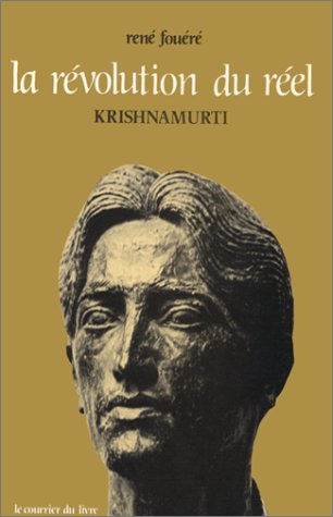 La Révolution du Réel : Krishnamurti