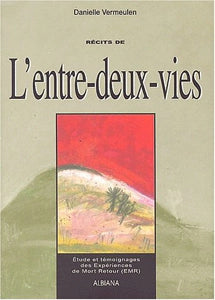 Récits de l'entre-deux-vies - Etude et témoignages des Expériences de Mort Retour (EMR)- occasion